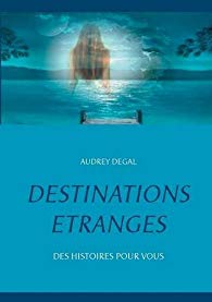 Destinations étranges d'Audrey Degal